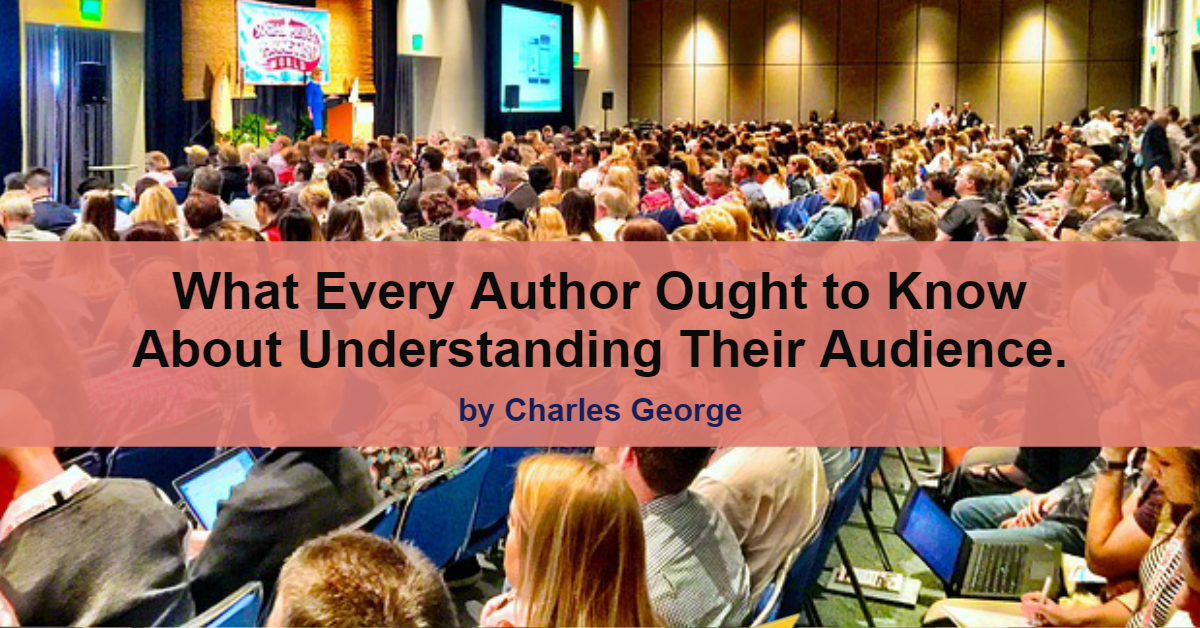 What Every Author Ought to Know About Understanding Their Audience